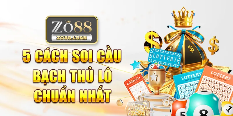 5 Cách soi cầu bạch thủ lô chuẩn nhất