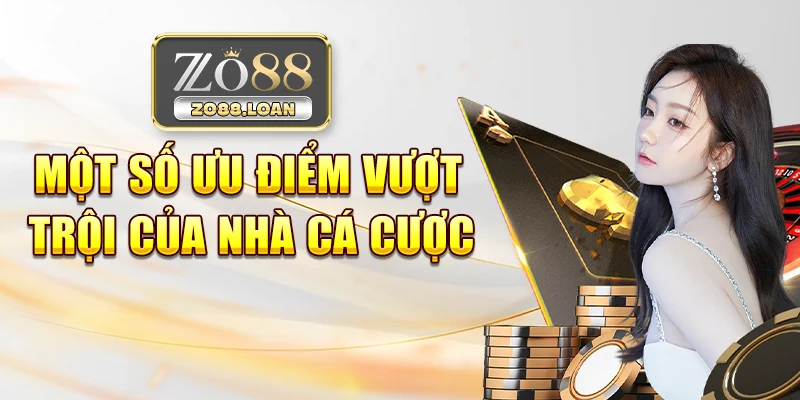 Một số ưu điểm vượt trội của nhà cá cược