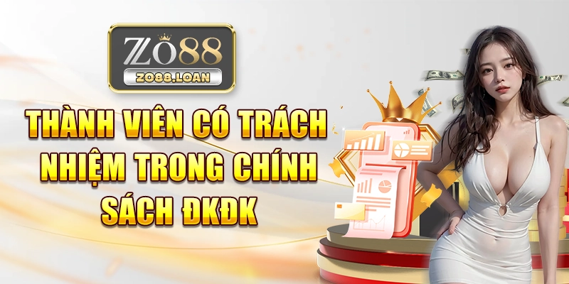 Thành viên có trách nhiệm trong chính sách đkđk