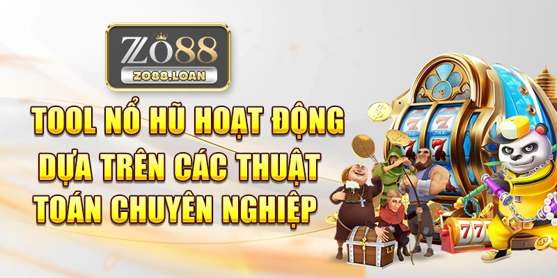 ​​Tool nổ hũ hoạt động dựa trên các thuật toán chuyên nghiệp