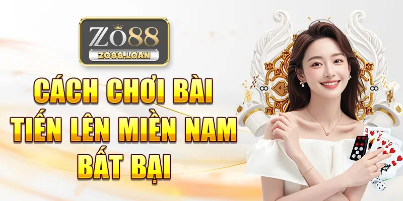 Cách chơi bài tiến lên miền nam bất bại