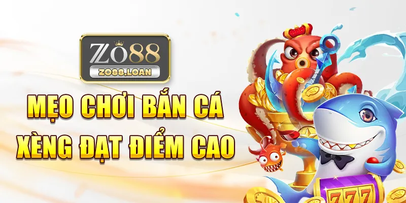 Mẹo chơi bắn cá xèng đạt điểm cao