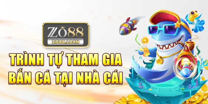 Trình tự tham gia bắn cá tại nhà cái